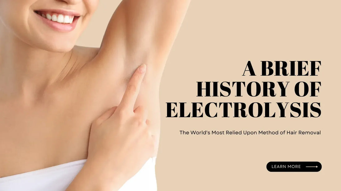 A Brief History of Electrolysis for Hair Removal