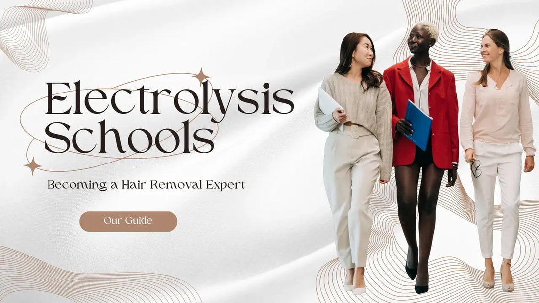 Electrolysis Schools: A Guide to Becoming a Hair Removal Expert