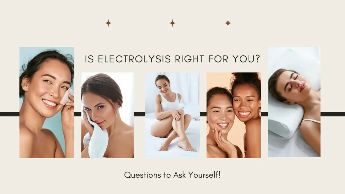 Is Electrolysis Right for You? Questions to Ask Yourself!